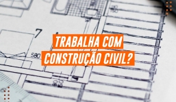 Trabalha com construção civil?